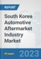 South Korea Automotive Aftermarket Industry Market: Prospects, Trends Analysis, Market Size and Forecasts up to 2030 - Product Thumbnail Image