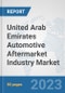 United Arab Emirates Automotive Aftermarket Industry Market: Prospects, Trends Analysis, Market Size and Forecasts up to 2030 - Product Image