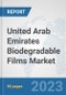 United Arab Emirates Biodegradable Films Market: Prospects, Trends Analysis, Market Size and Forecasts up to 2030 - Product Image