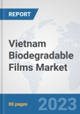 Vietnam Biodegradable Films Market: Prospects, Trends Analysis, Market Size and Forecasts up to 2030- Product Image