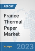France Thermal Paper Market: Prospects, Trends Analysis, Market Size and Forecasts up to 2030- Product Image