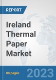 Ireland Thermal Paper Market: Prospects, Trends Analysis, Market Size and Forecasts up to 2030- Product Image