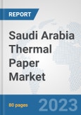 Saudi Arabia Thermal Paper Market: Prospects, Trends Analysis, Market Size and Forecasts up to 2030- Product Image