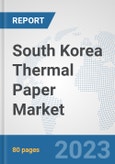 South Korea Thermal Paper Market: Prospects, Trends Analysis, Market Size and Forecasts up to 2030- Product Image