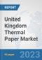United Kingdom Thermal Paper Market: Prospects, Trends Analysis, Market Size and Forecasts up to 2030 - Product Image
