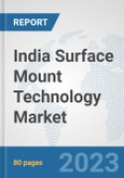 India Surface Mount Technology Market: Prospects, Trends Analysis, Market Size and Forecasts up to 2030- Product Image