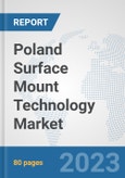 Poland Surface Mount Technology Market: Prospects, Trends Analysis, Market Size and Forecasts up to 2030- Product Image