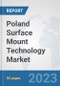 Poland Surface Mount Technology Market: Prospects, Trends Analysis, Market Size and Forecasts up to 2030 - Product Image