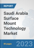 Saudi Arabia Surface Mount Technology Market: Prospects, Trends Analysis, Market Size and Forecasts up to 2030- Product Image