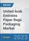United Arab Emirates Paper Bags Packaging Market: Prospects, Trends Analysis, Market Size and Forecasts up to 2030 - Product Image