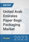United Arab Emirates Paper Bags Packaging Market: Prospects, Trends Analysis, Market Size and Forecasts up to 2030 - Product Thumbnail Image