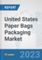 United States Paper Bags Packaging Market: Prospects, Trends Analysis, Market Size and Forecasts up to 2030 - Product Image