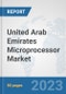 United Arab Emirates Microprocessor Market: Prospects, Trends Analysis, Market Size and Forecasts up to 2030 - Product Thumbnail Image