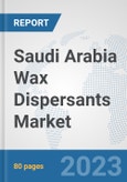 Saudi Arabia Wax Dispersants Market: Prospects, Trends Analysis, Market Size and Forecasts up to 2030- Product Image