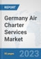 Germany Air Charter Services Market: Prospects, Trends Analysis, Market Size and Forecasts up to 2030 - Product Thumbnail Image