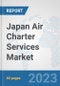 Japan Air Charter Services Market: Prospects, Trends Analysis, Market Size and Forecasts up to 2030 - Product Thumbnail Image