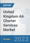 United Kingdom Air Charter Services Market: Prospects, Trends Analysis, Market Size and Forecasts up to 2030 - Product Thumbnail Image