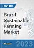 Brazil Sustainable Farming Market: Prospects, Trends Analysis, Market Size and Forecasts up to 2030- Product Image