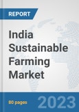 India Sustainable Farming Market: Prospects, Trends Analysis, Market Size and Forecasts up to 2030- Product Image