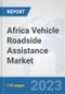 Africa Vehicle Roadside Assistance Market: Prospects, Trends Analysis, Market Size and Forecasts up to 2030 - Product Image