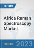 Africa Raman Spectroscopy Market: Prospects, Trends Analysis, Market Size and Forecasts up to 2030- Product Image
