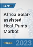 Africa Solar-assisted Heat Pump Market: Prospects, Trends Analysis, Market Size and Forecasts up to 2030- Product Image