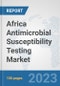Africa Antimicrobial Susceptibility Testing Market: Prospects, Trends Analysis, Market Size and Forecasts up to 2030 - Product Thumbnail Image