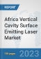 Africa Vertical Cavity Surface Emitting Laser (VCSEL) Market: Prospects, Trends Analysis, Market Size and Forecasts up to 2030 - Product Image