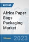 Africa Paper Bags Packaging Market: Prospects, Trends Analysis, Market Size and Forecasts up to 2030 - Product Image