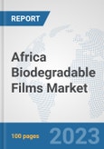 Africa Biodegradable Films Market: Prospects, Trends Analysis, Market Size and Forecasts up to 2030- Product Image