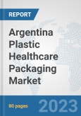 Argentina Plastic Healthcare Packaging Market: Prospects, Trends Analysis, Market Size and Forecasts up to 2030- Product Image