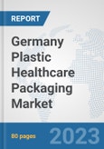 Germany Plastic Healthcare Packaging Market: Prospects, Trends Analysis, Market Size and Forecasts up to 2030- Product Image