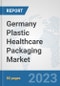 Germany Plastic Healthcare Packaging Market: Prospects, Trends Analysis, Market Size and Forecasts up to 2030 - Product Image