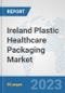 Ireland Plastic Healthcare Packaging Market: Prospects, Trends Analysis, Market Size and Forecasts up to 2030 - Product Image