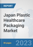 Japan Plastic Healthcare Packaging Market: Prospects, Trends Analysis, Market Size and Forecasts up to 2030- Product Image