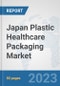 Japan Plastic Healthcare Packaging Market: Prospects, Trends Analysis, Market Size and Forecasts up to 2030 - Product Thumbnail Image