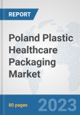 Poland Plastic Healthcare Packaging Market: Prospects, Trends Analysis, Market Size and Forecasts up to 2030- Product Image
