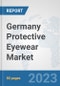 Germany Protective Eyewear Market: Prospects, Trends Analysis, Market Size and Forecasts up to 2030 - Product Image