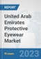 United Arab Emirates Protective Eyewear Market: Prospects, Trends Analysis, Market Size and Forecasts up to 2030 - Product Thumbnail Image