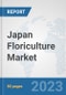 Japan Floriculture Market: Prospects, Trends Analysis, Market Size and Forecasts up to 2030 - Product Thumbnail Image