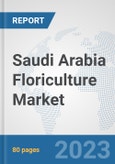 Saudi Arabia Floriculture Market: Prospects, Trends Analysis, Market Size and Forecasts up to 2030- Product Image