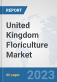 United Kingdom Floriculture Market: Prospects, Trends Analysis, Market Size and Forecasts up to 2030- Product Image