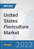 United States Floriculture Market: Prospects, Trends Analysis, Market Size and Forecasts up to 2030- Product Image