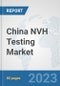 China NVH Testing Market: Prospects, Trends Analysis, Market Size and Forecasts up to 2030 - Product Thumbnail Image