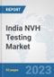 India NVH Testing Market: Prospects, Trends Analysis, Market Size and Forecasts up to 2030 - Product Image