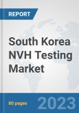South Korea NVH Testing Market: Prospects, Trends Analysis, Market Size and Forecasts up to 2030- Product Image