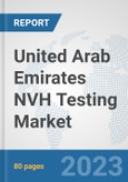 United Arab Emirates NVH Testing Market: Prospects, Trends Analysis, Market Size and Forecasts up to 2030- Product Image