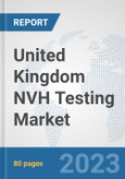 United Kingdom NVH Testing Market: Prospects, Trends Analysis, Market Size and Forecasts up to 2030- Product Image