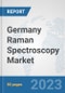 Germany Raman Spectroscopy Market: Prospects, Trends Analysis, Market Size and Forecasts up to 2030 - Product Thumbnail Image