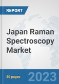 Japan Raman Spectroscopy Market: Prospects, Trends Analysis, Market Size and Forecasts up to 2030- Product Image